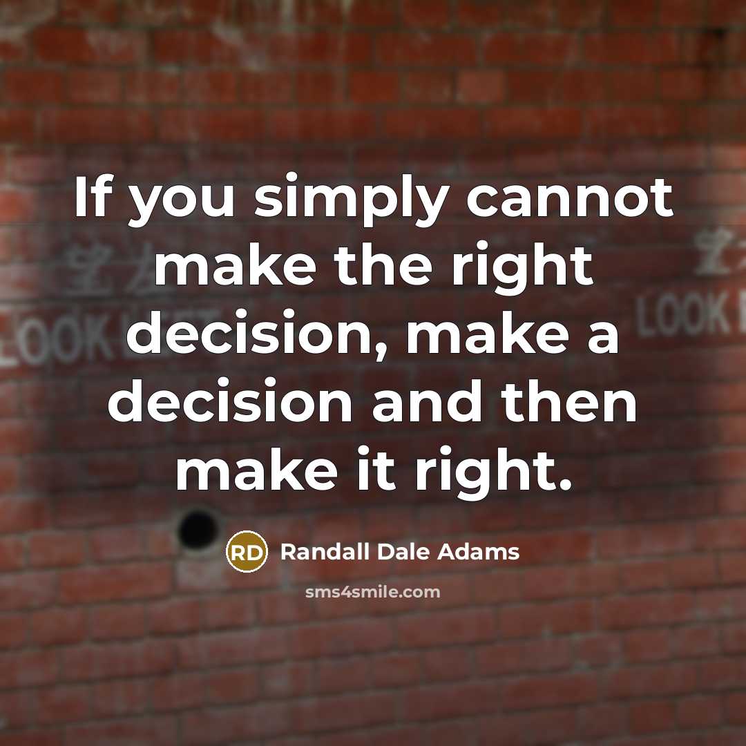 “If you simply cannot make the right decision, make a…” quote by Randall Dale Adams