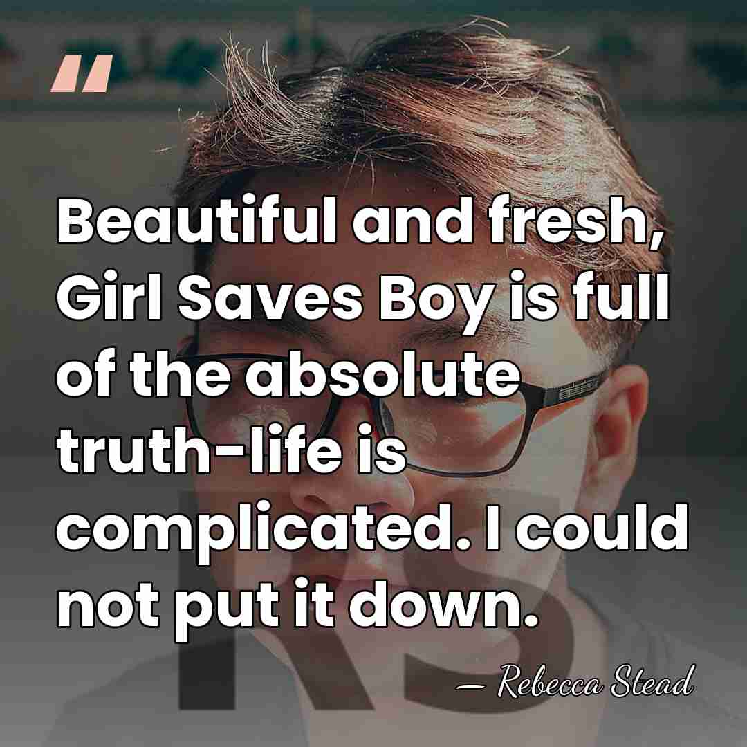 Beautiful and fresh, Girl Saves Boy is full of the absolute truth-life&hellip; - Rebecca Stead