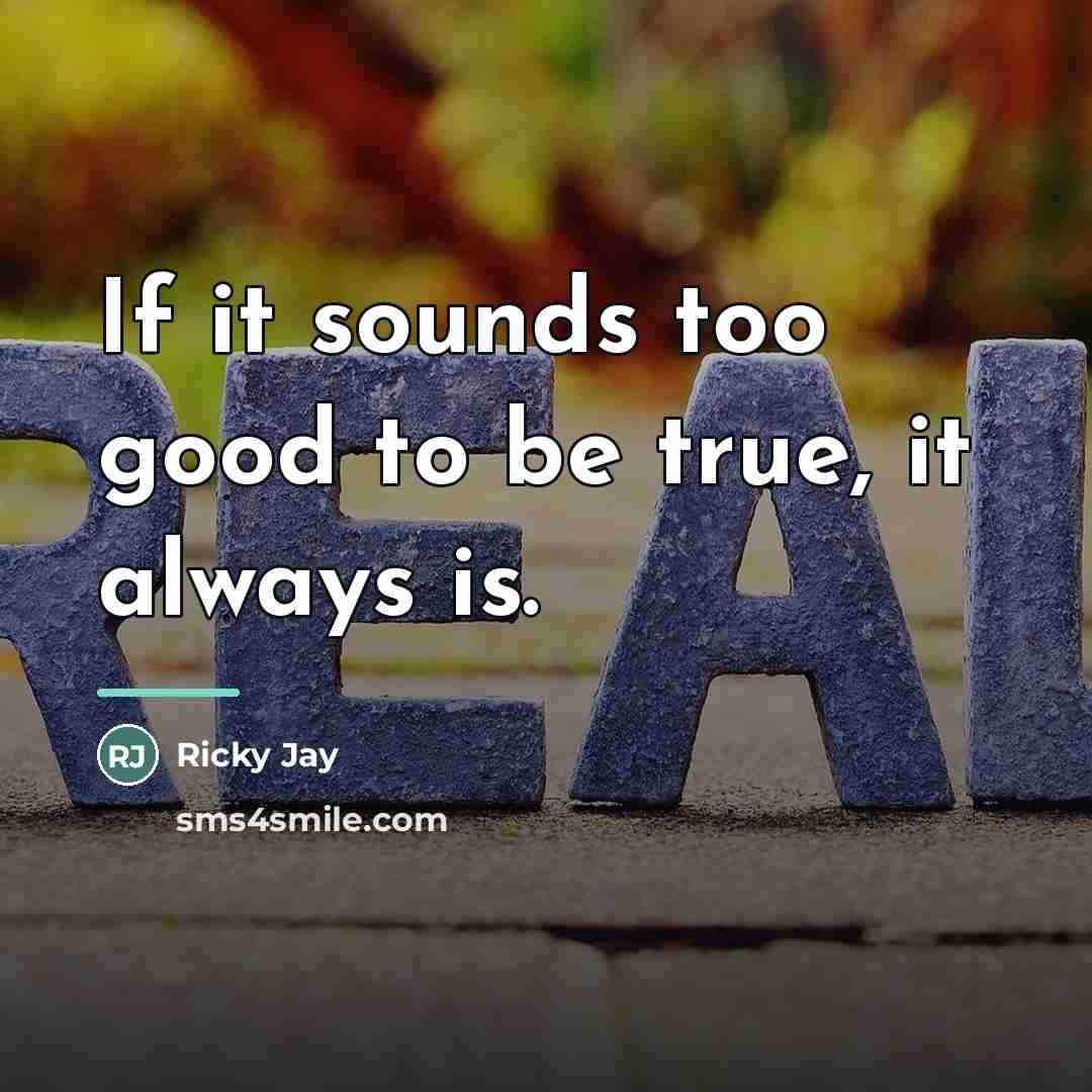 “If it sounds too good to be true, it always…” quote by Ricky Jay