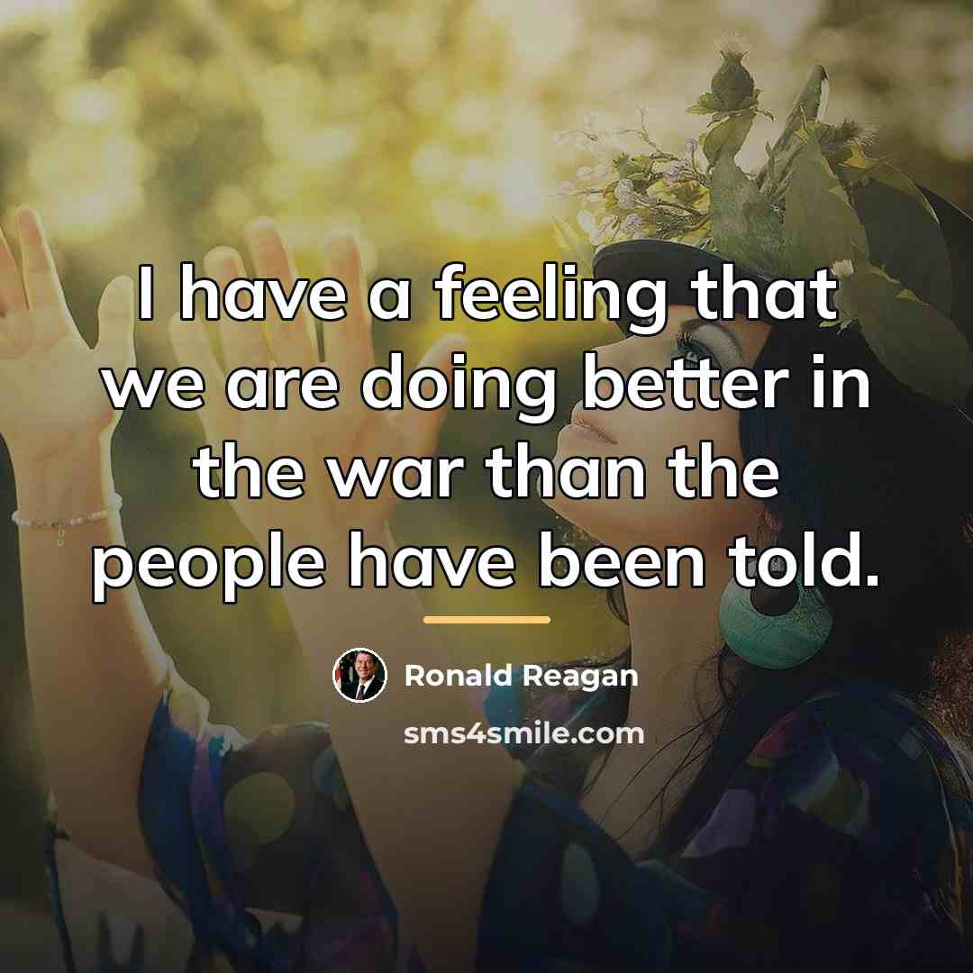 “I have a feeling that we are doing better in…” quote by Ronald Reagan