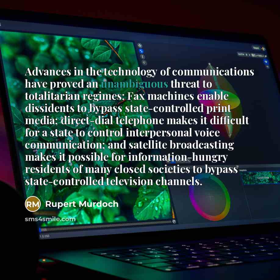 “Advances in the technology of communications have proved an unambiguous…” quote by Rupert Murdoch