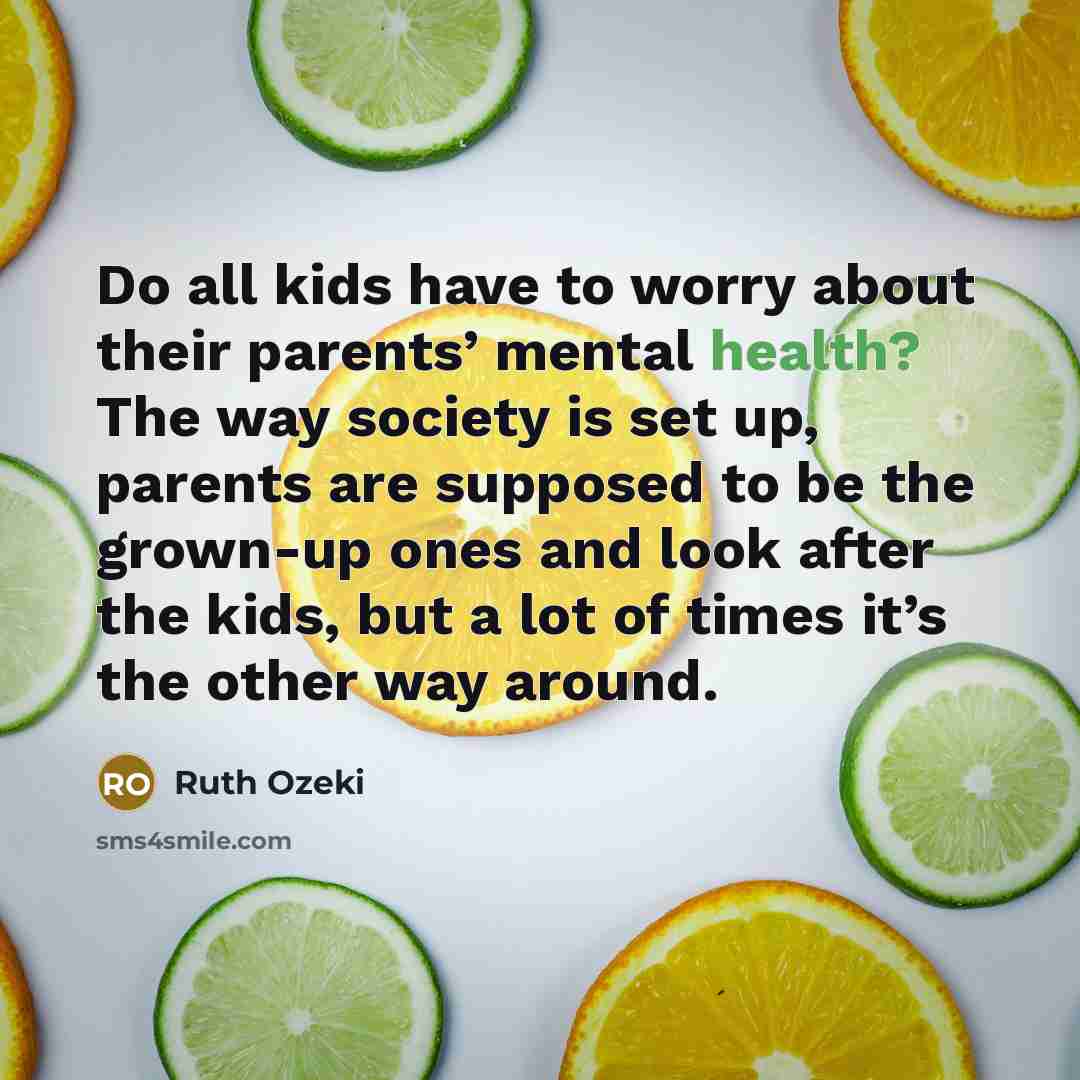 “Do all kids have to worry about their parents’ mental…” quote by Ruth Ozeki