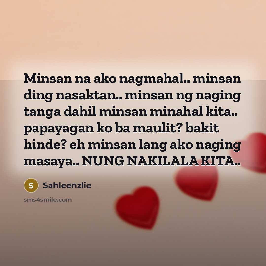 “Minsan na ako nagmahal.. minsan ding nasaktan.. minsan ng naging…” quote by Sahleenzlie