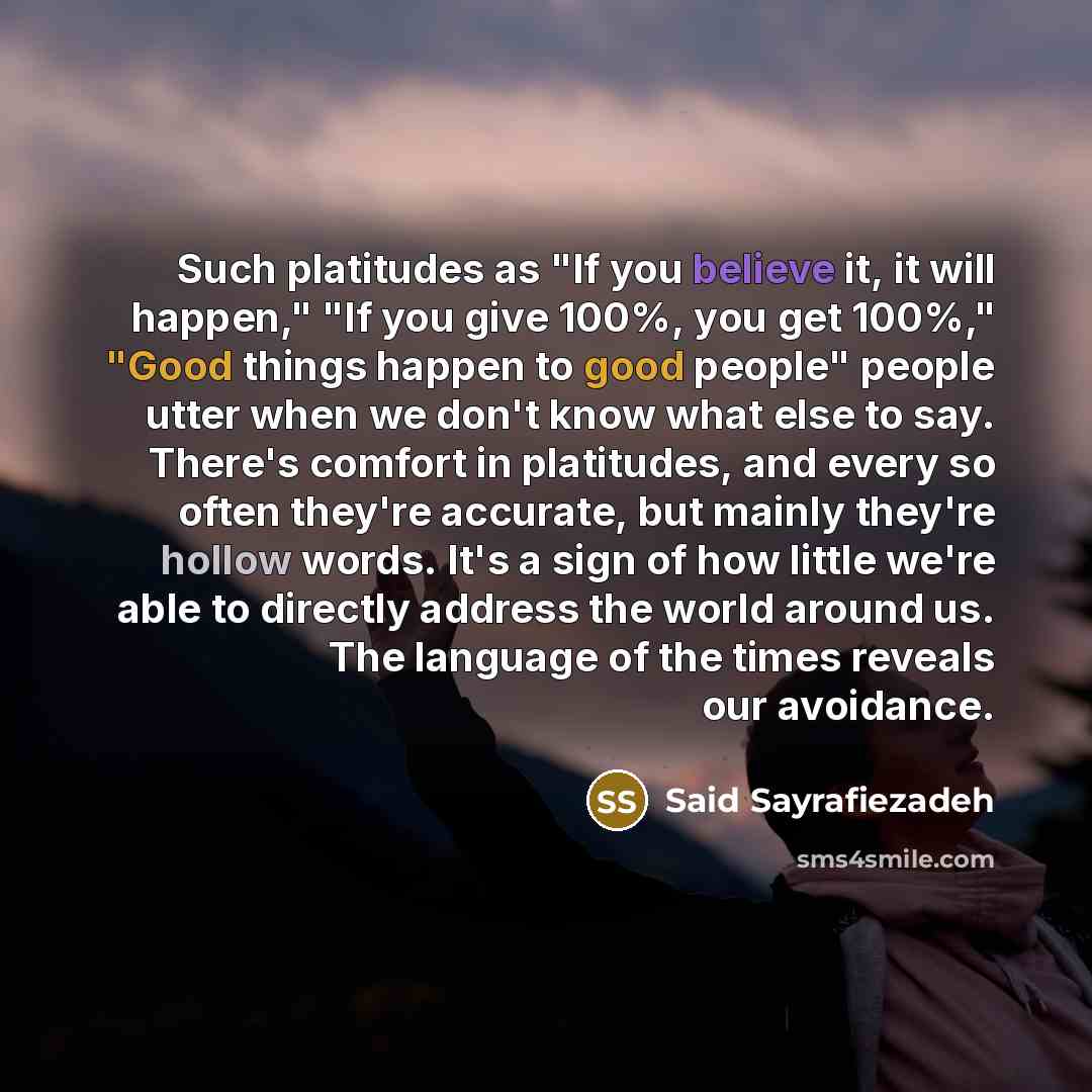“Such platitudes as "If you believe it, it will happen,"…” quote by Said Sayrafiezadeh