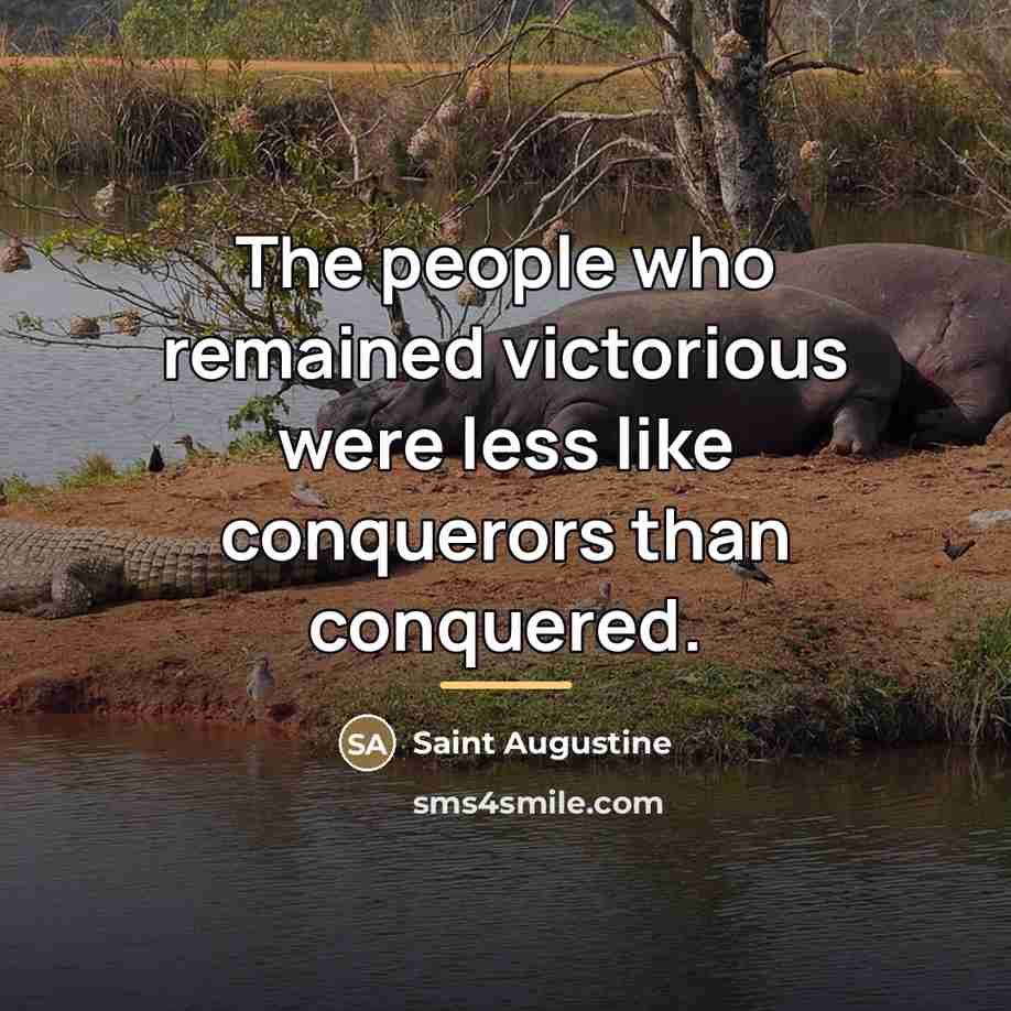 “The people who remained victorious were less like conquerors than…” quote by Saint Augustine