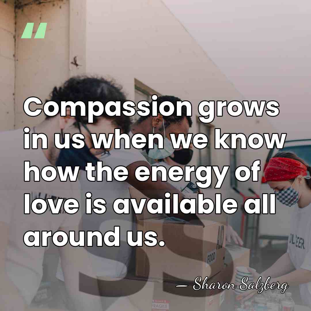 Compassion grows in us when we know how the energy of love&hellip; - Sharon Salzberg