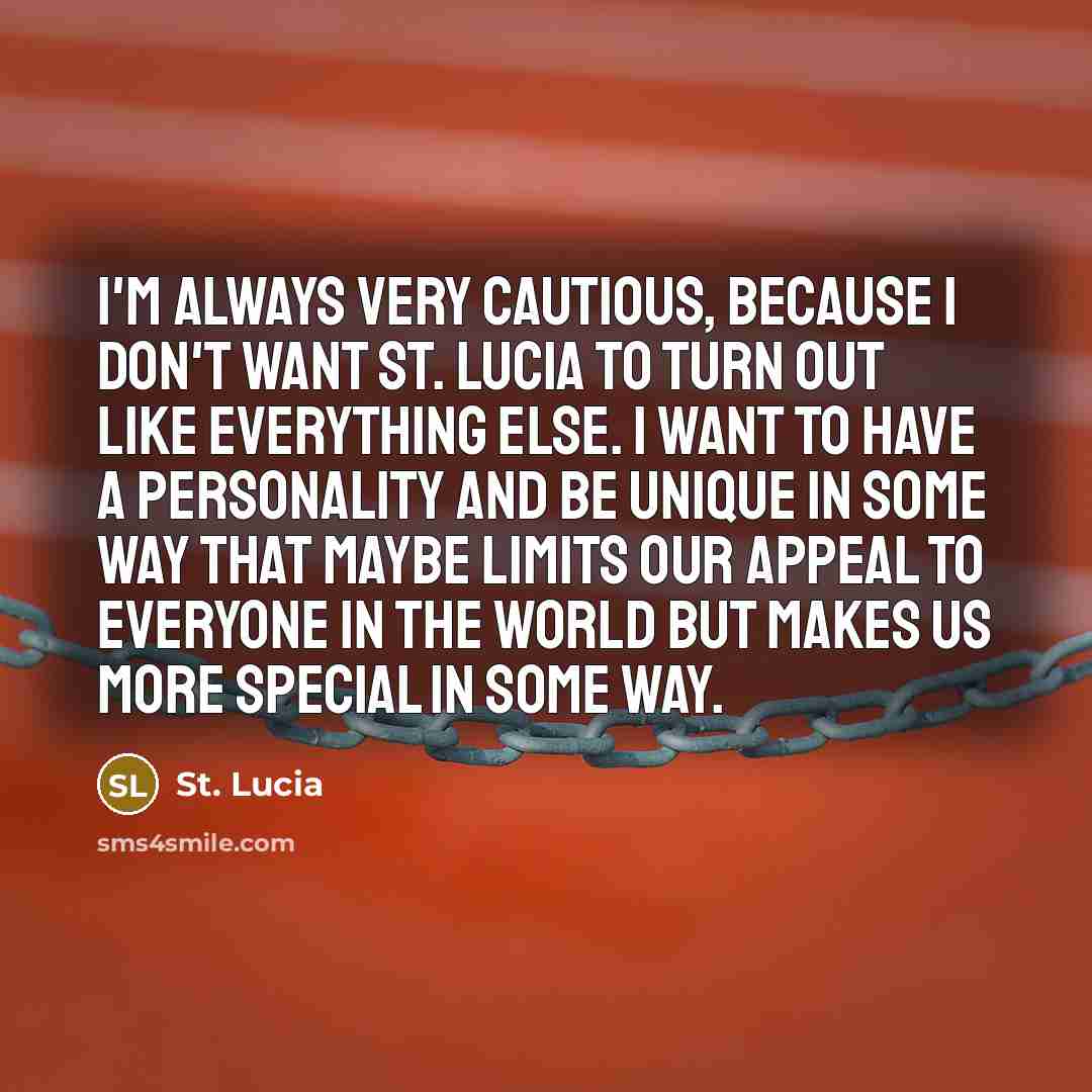 “I'm always very cautious, because I don't want St. Lucia…” quote by St. Lucia