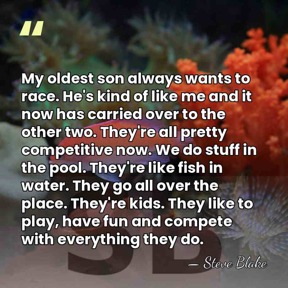 My oldest son always wants to race. He's kind of like me&hellip; - Steve Blake