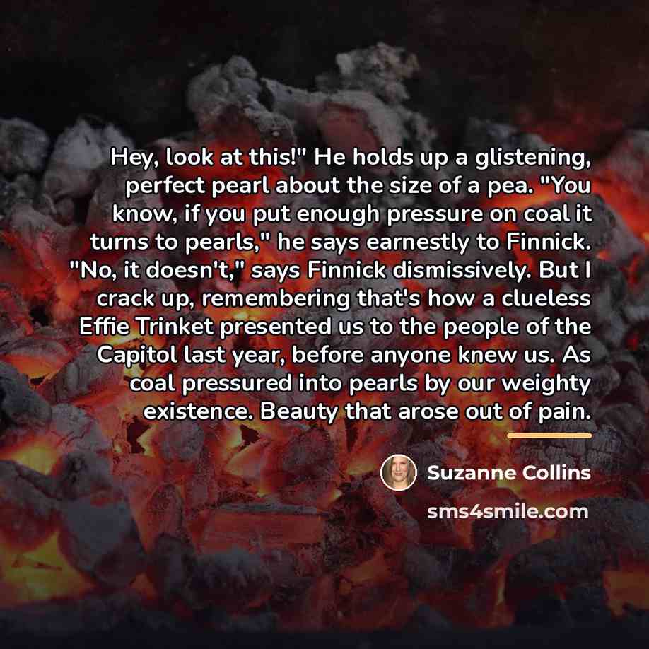 “Hey, look at this!" He holds up a glistening, perfect…” quote by Suzanne Collins