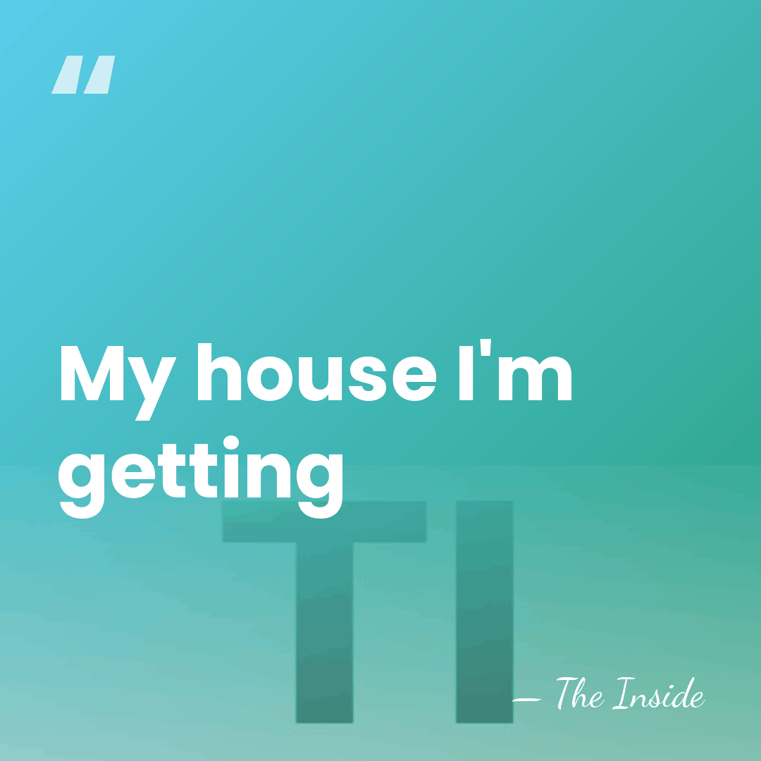 My house I'm getting - The Inside