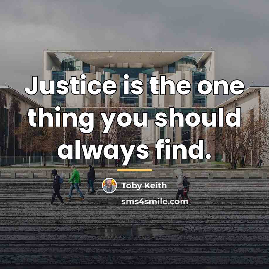 “Justice is the one thing you should always find.…” quote by Toby Keith