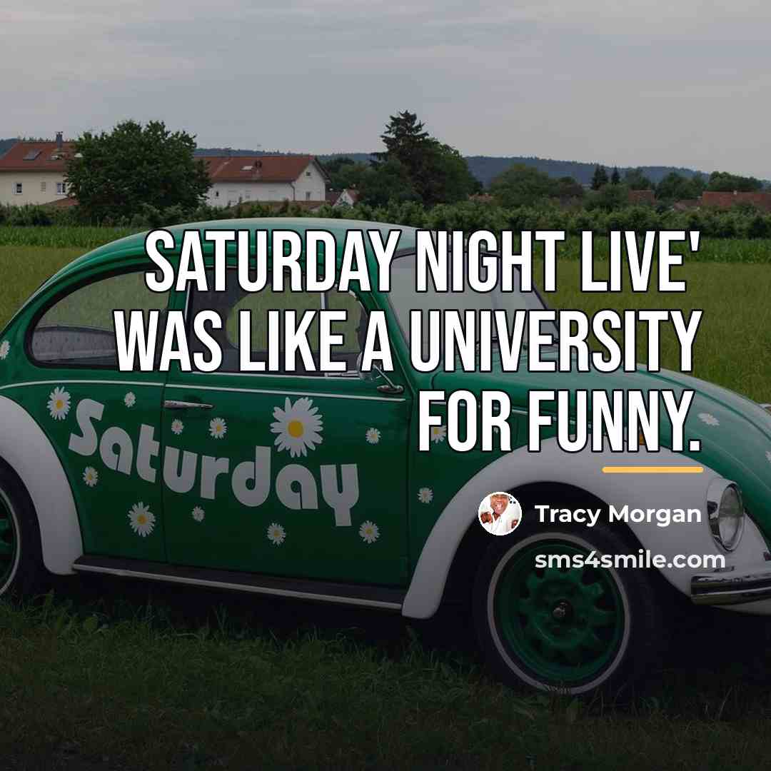 “Saturday Night Live' was like a university for funny.…” quote by Tracy Morgan