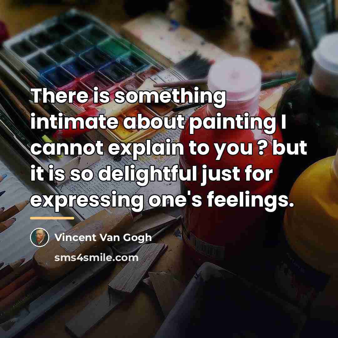 “There is something intimate about painting I cannot explain to…” quote by Vincent Van Gogh
