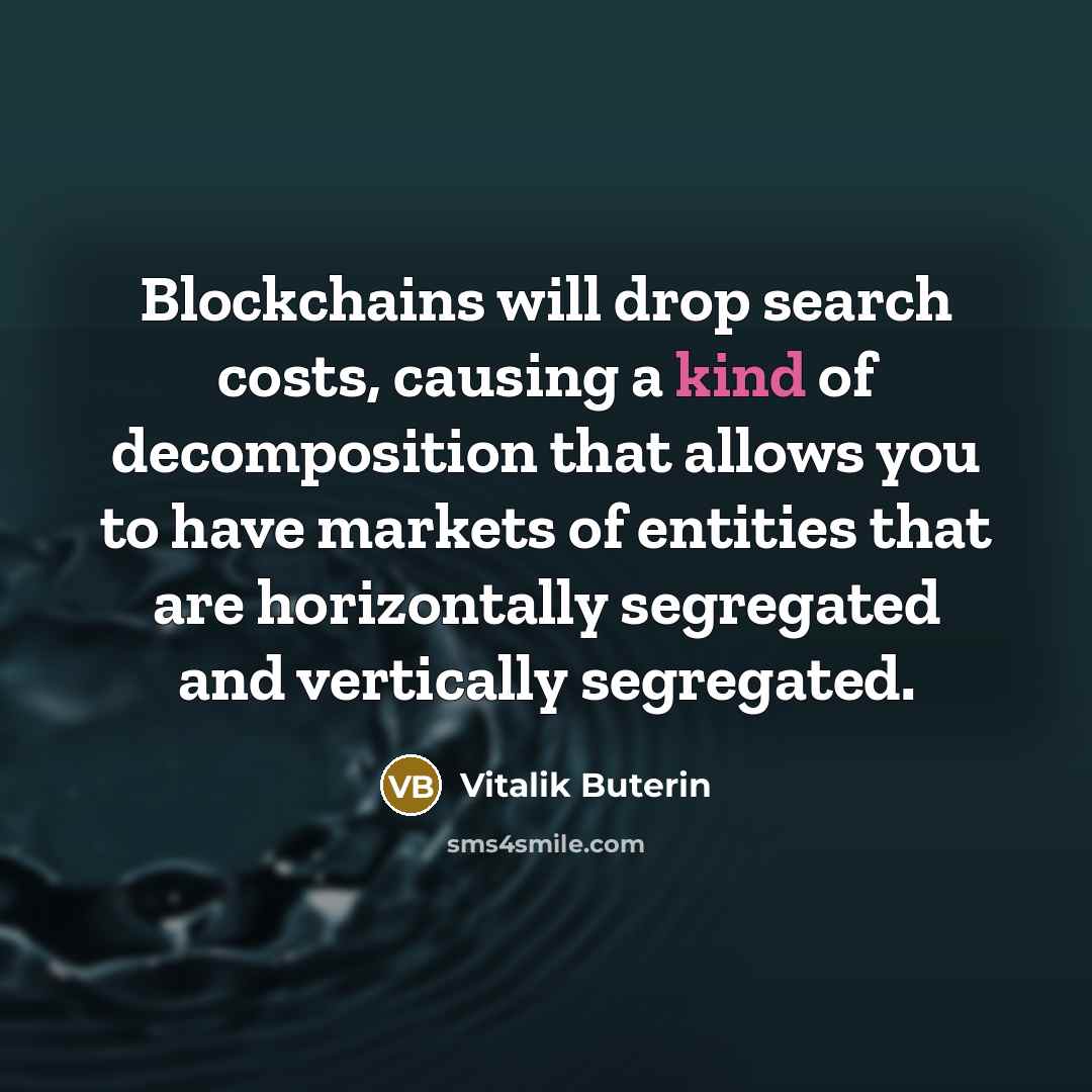 “Blockchains will drop search costs, causing a kind of decomposition…” quote by Vitalik Buterin