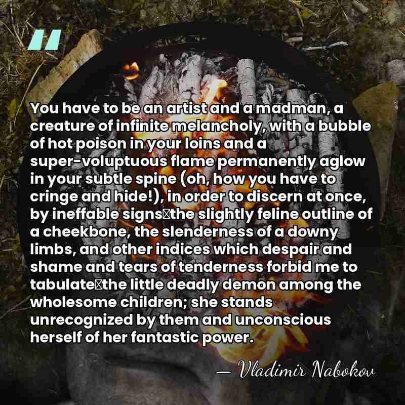 You have to be an artist and a madman, a creature of&hellip; - Vladimir Nabokov