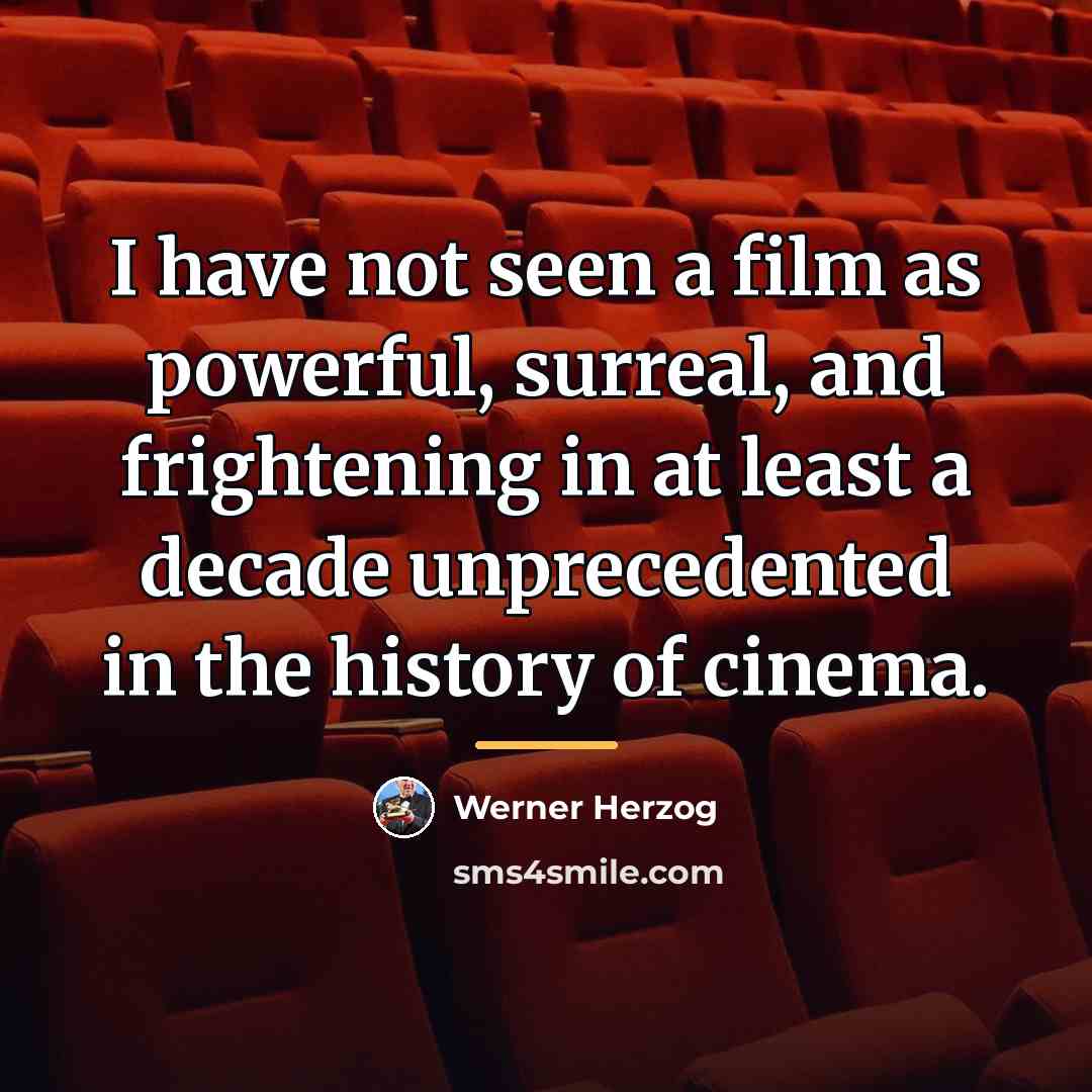 “I have not seen a film as powerful, surreal, and…” quote by Werner Herzog