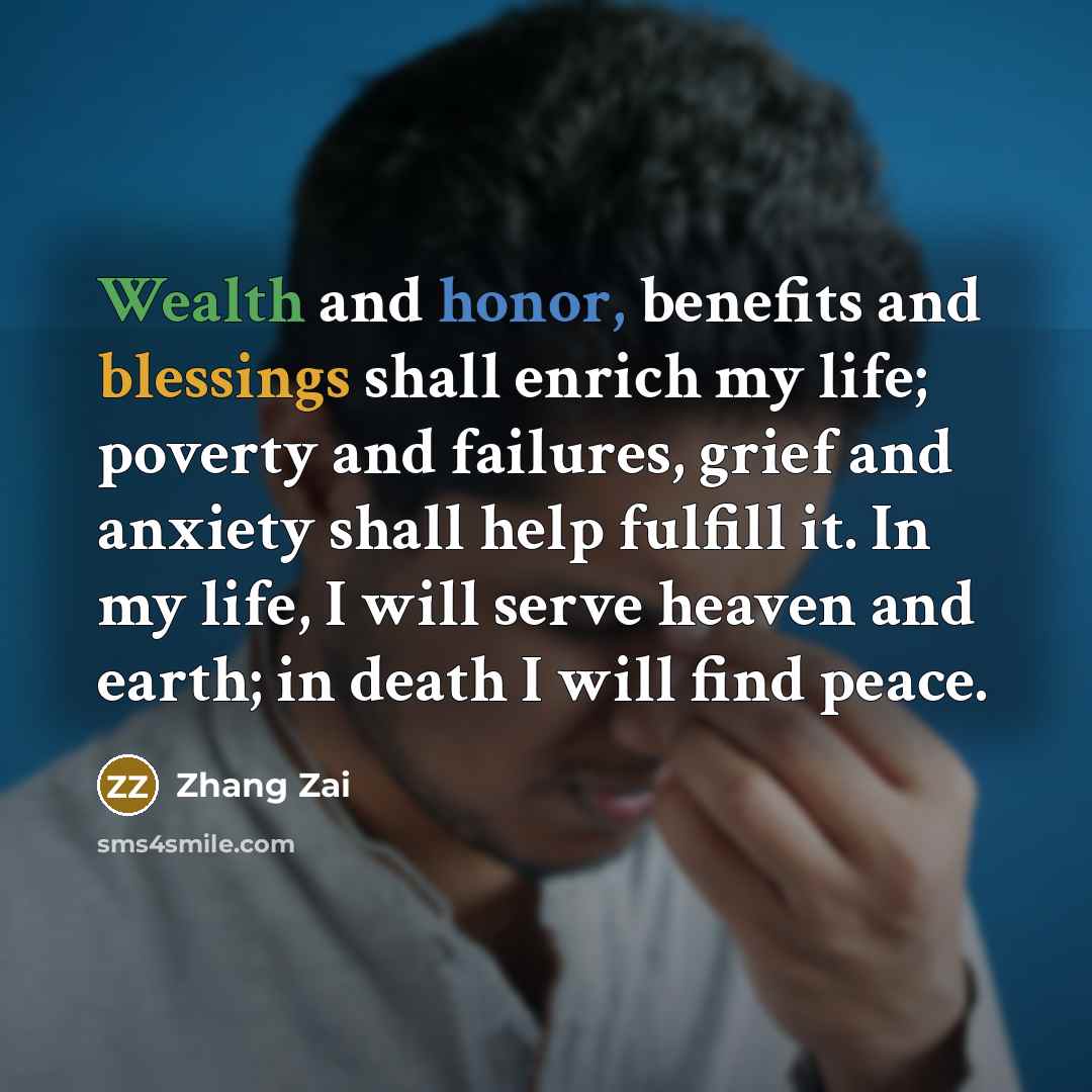 “Wealth and honor, benefits and blessings shall enrich my life;…” quote by Zhang Zai