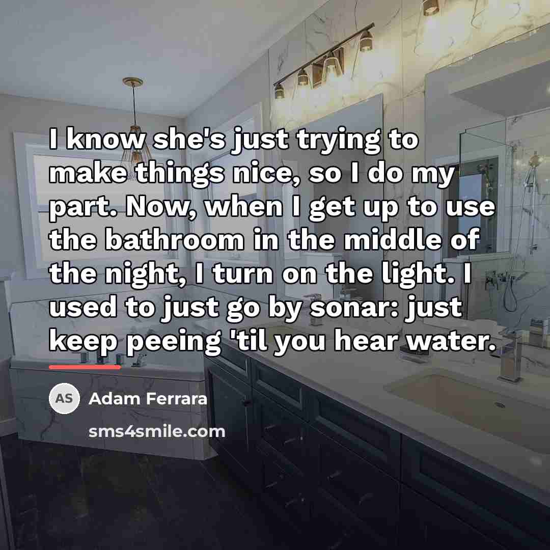 “I know she's just trying to make things nice, so…” quote by Adam Ferrara
