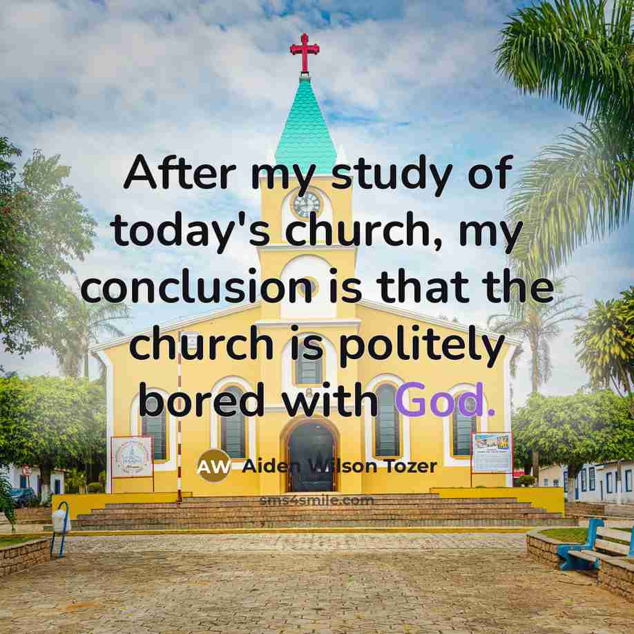 “After my study of today's church, my conclusion is that…” quote by Aiden Wilson Tozer