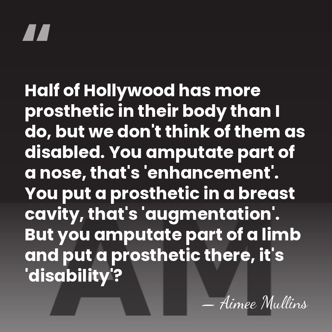 Half of Hollywood has more prosthetic in their body than I do,&hellip; - Aimee Mullins