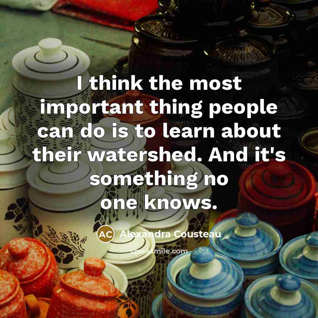 “I think the most important thing people can do is…” quote by Alexandra Cousteau