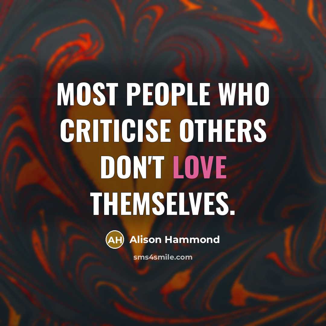“Most people who criticise others don't love themselves.…” quote by Alison Hammond