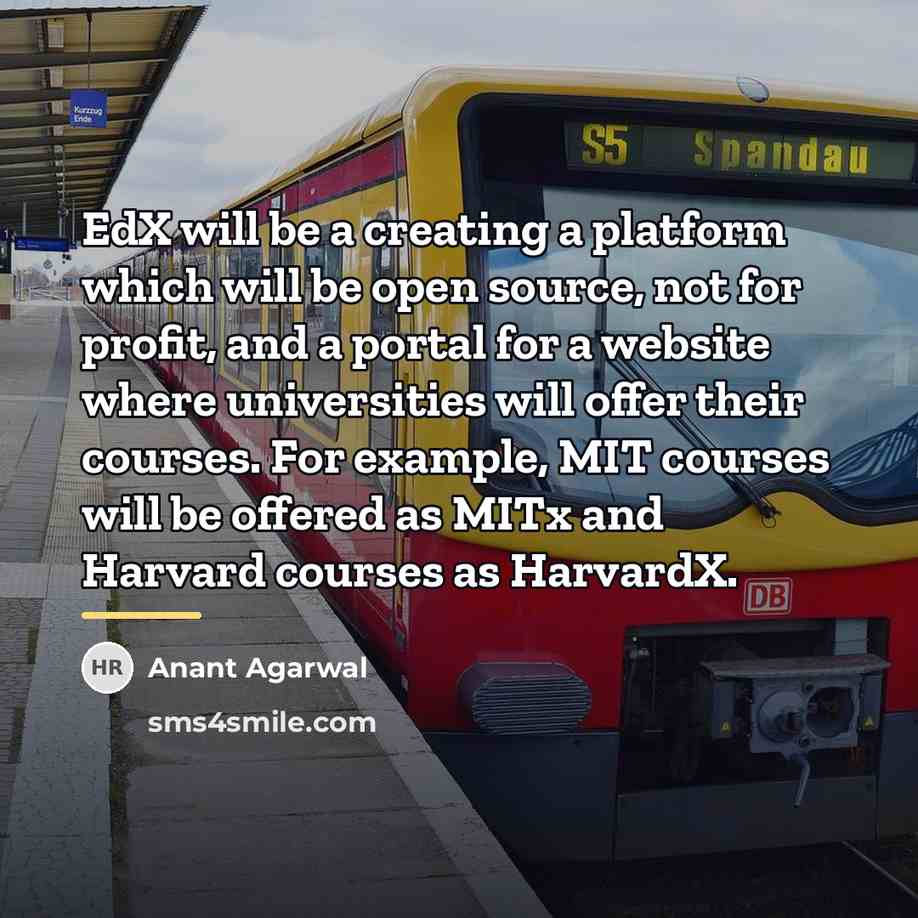 “EdX will be a creating a platform which will be…” quote by Anant Agarwal