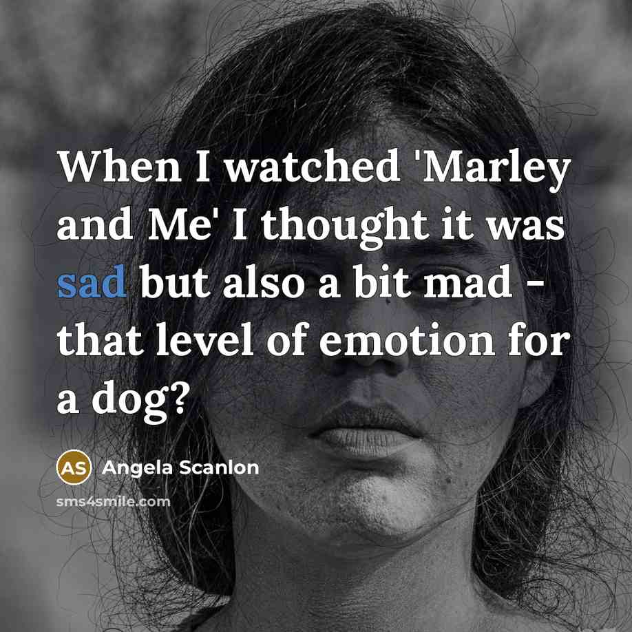 “When I watched 'Marley and Me' I thought it was…” quote by Angela Scanlon