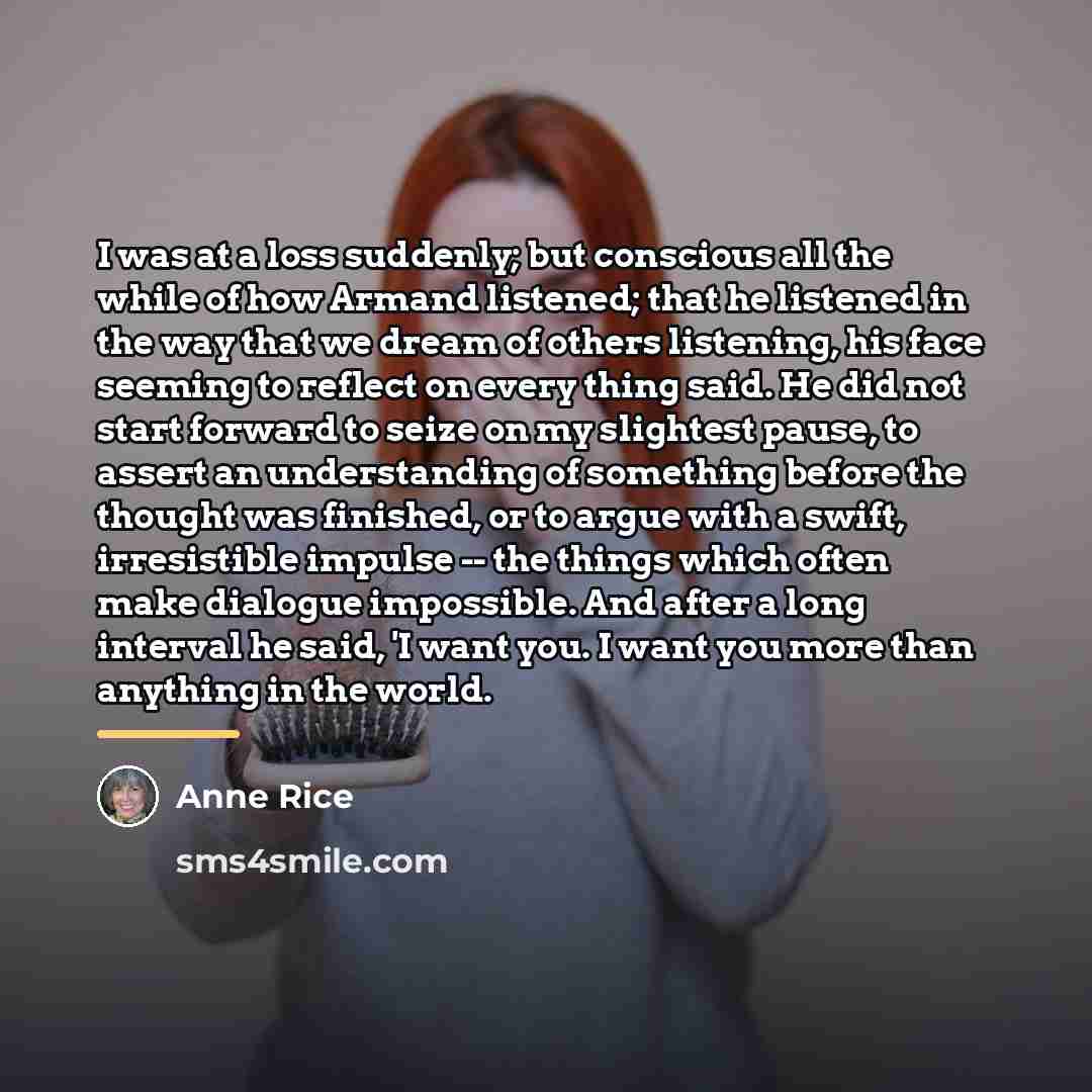 “I was at a loss suddenly; but conscious all the…” quote by Anne Rice