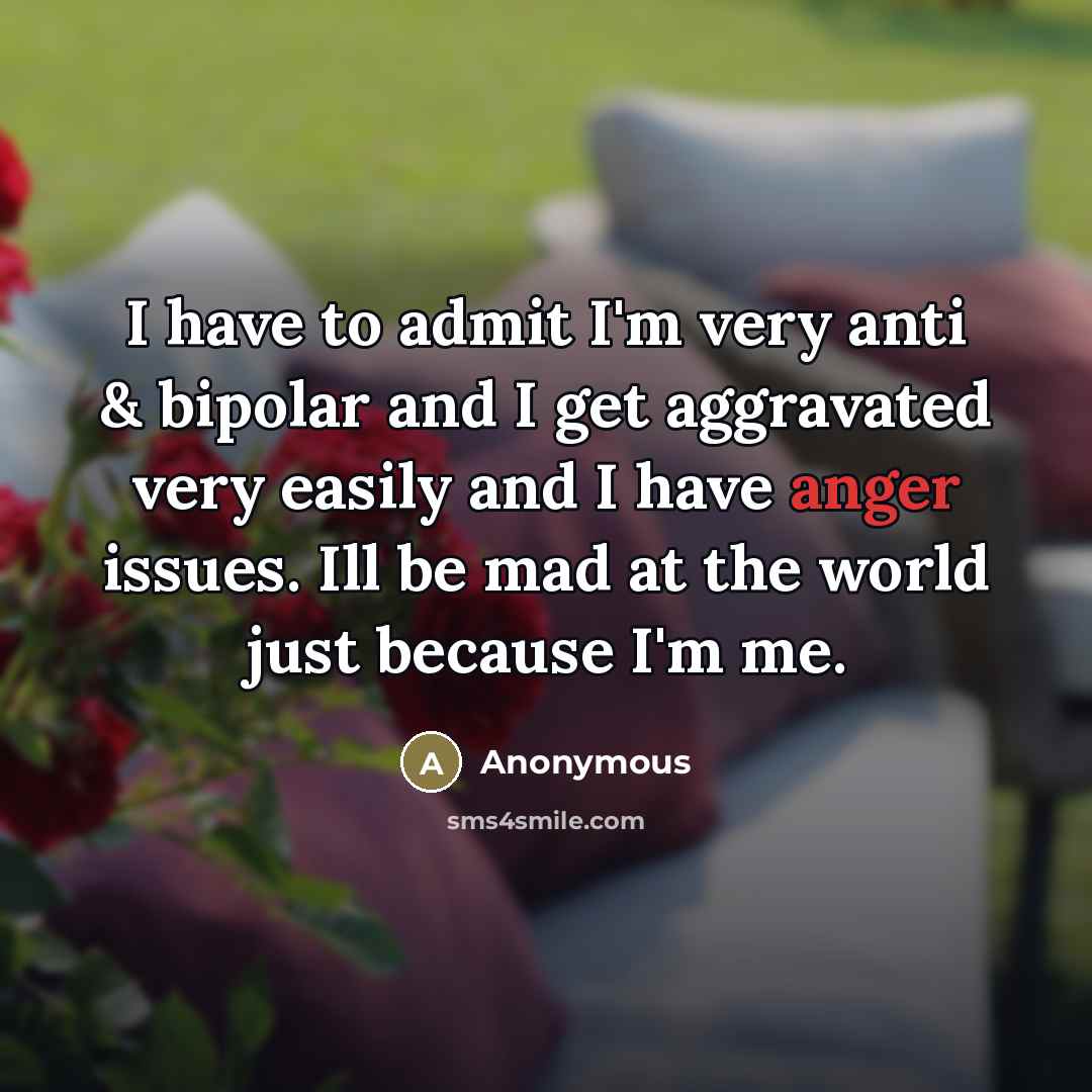 “I have to admit I'm very anti & bipolar and…” quote by Anonymous