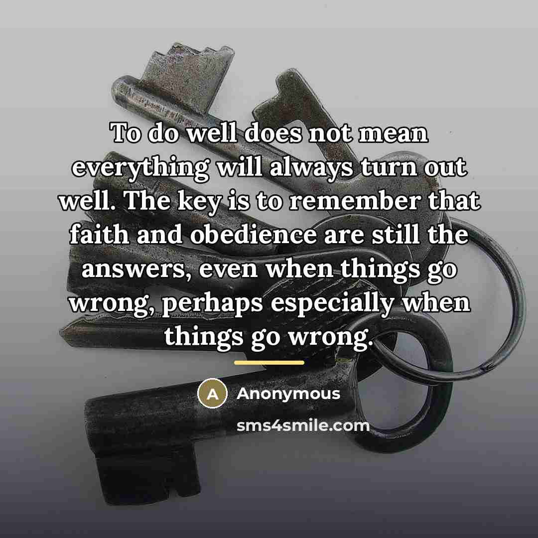 “To do well does not mean everything will always turn…” quote by Anonymous