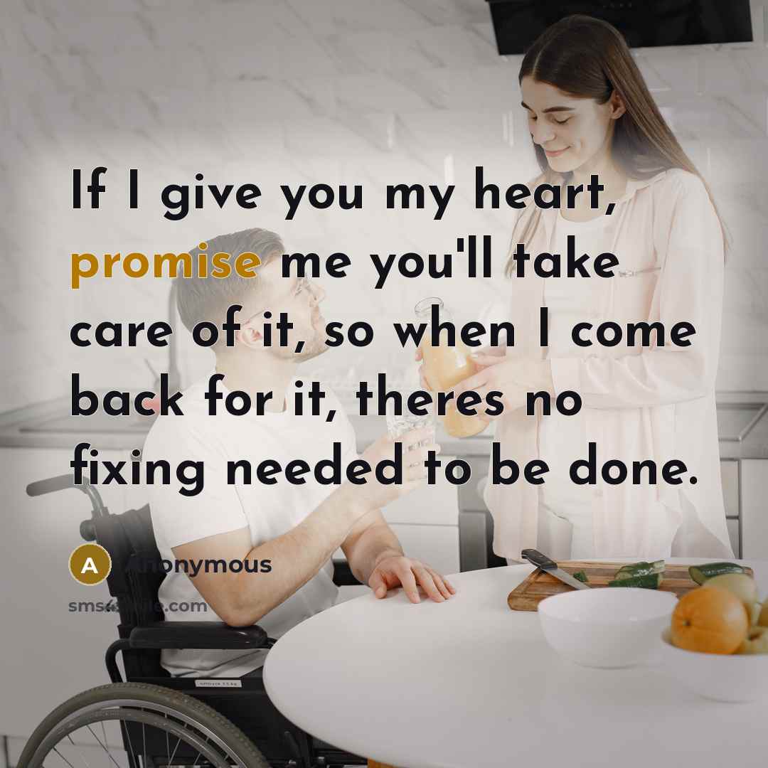 “If I give you my heart, promise me you'll take…” quote by Anonymous