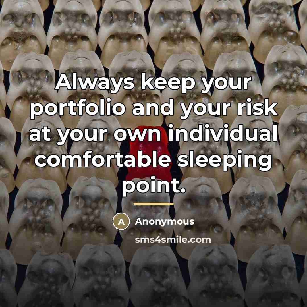 “Always keep your portfolio and your risk at your own…” quote by Anonymous