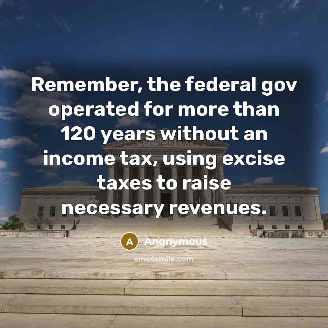 “Remember, the federal gov operated for more than 120 years…” quote by Anonymous