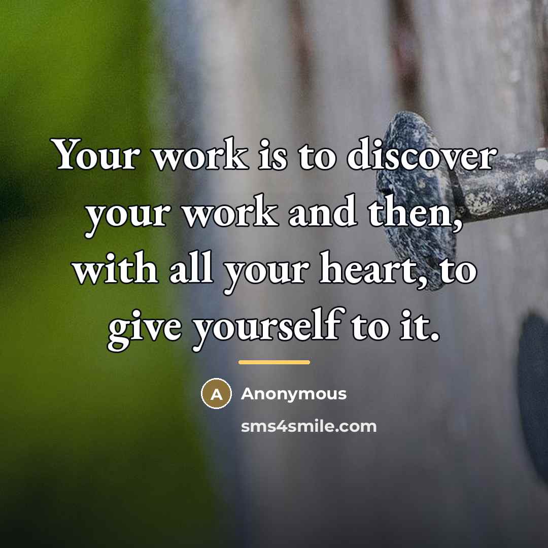 “Your work is to discover your work and then, with…” quote by Anonymous