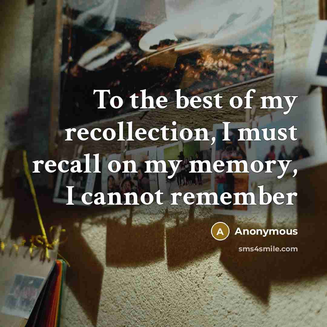 “To the best of my recollection, I must recall on…” quote by Anonymous