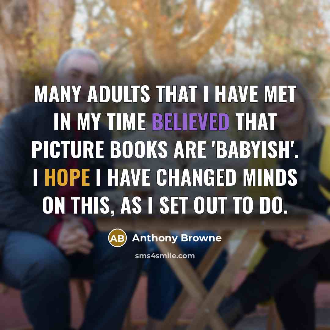 “Many adults that I have met in my time believed…” quote by Anthony Browne