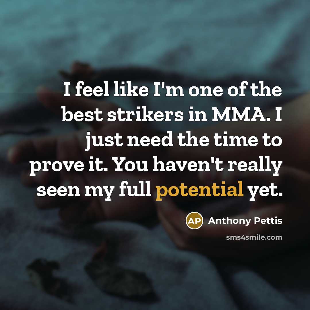 “I feel like I'm one of the best strikers in…” quote by Anthony Pettis