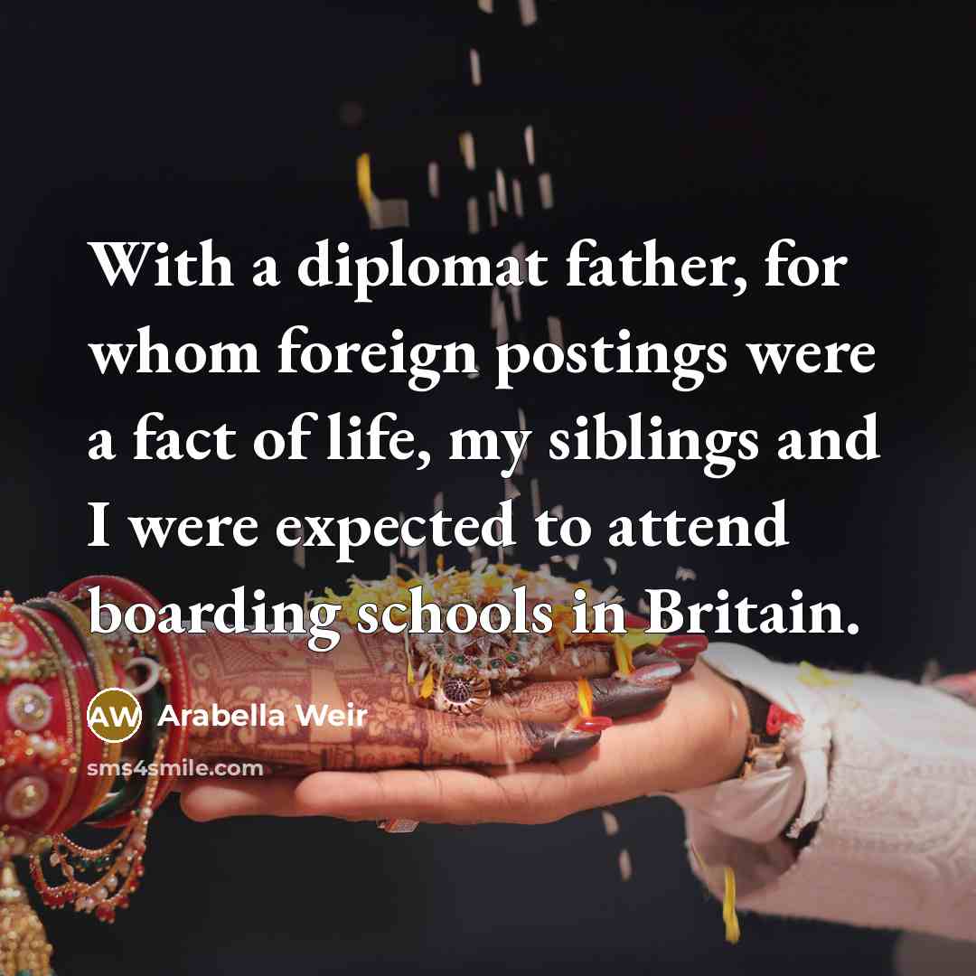 “With a diplomat father, for whom foreign postings were a…” quote by Arabella Weir