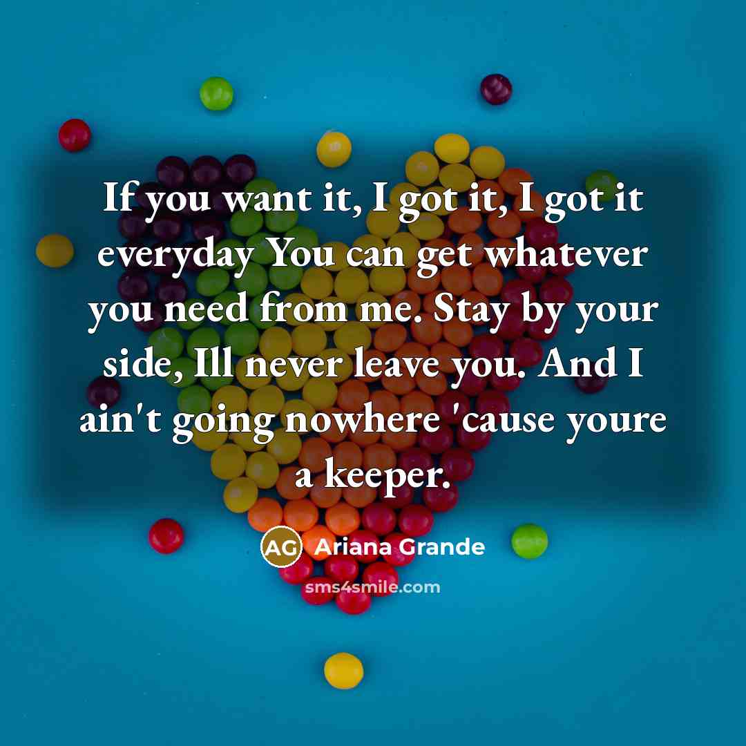 “If you want it, I got it, I got it…” quote by Ariana Grande