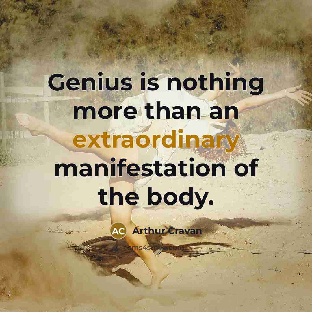 “Genius is nothing more than an extraordinary manifestation of the…” quote by Arthur Cravan