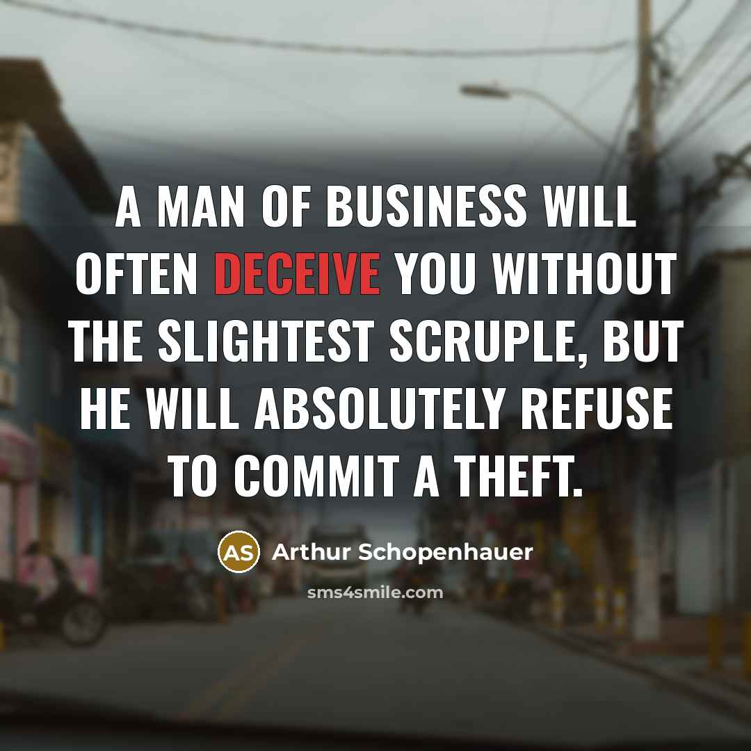 “A man of business will often deceive you without the…” quote by Arthur Schopenhauer