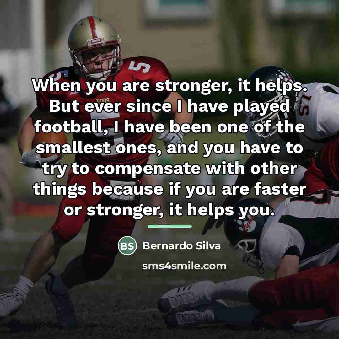 “When you are stronger, it helps. But ever since I…” quote by Bernardo Silva