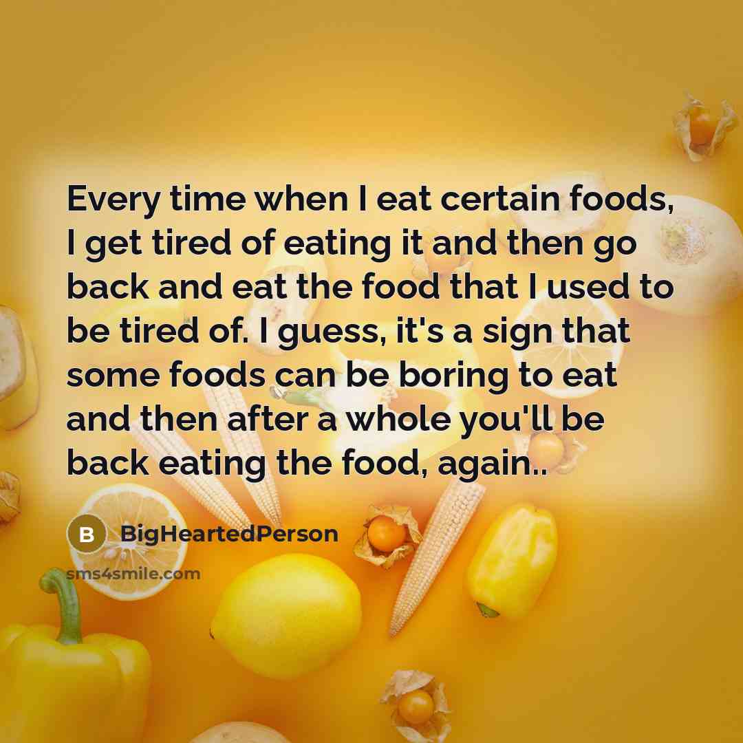 “Every time when I eat certain foods, I get tired…” quote by BigHeartedPerson