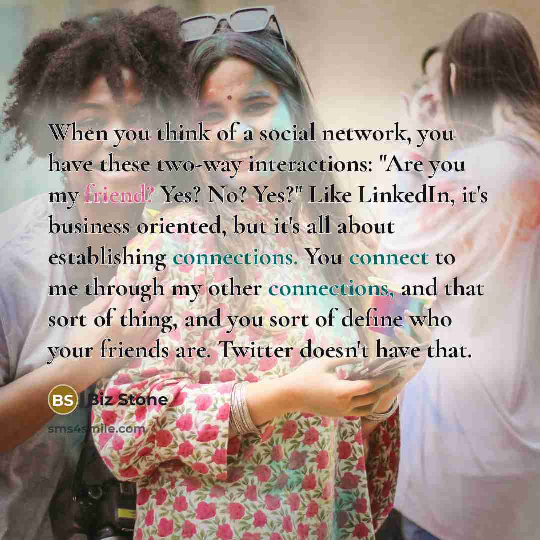 “When you think of a social network, you have these…” quote by Biz Stone
