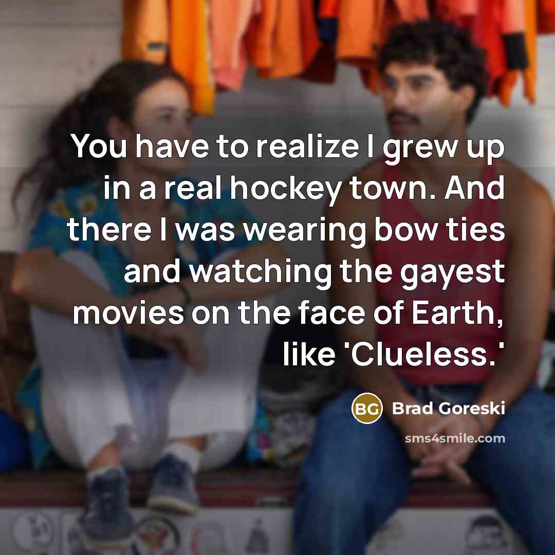 “You have to realize I grew up in a real…” quote by Brad Goreski