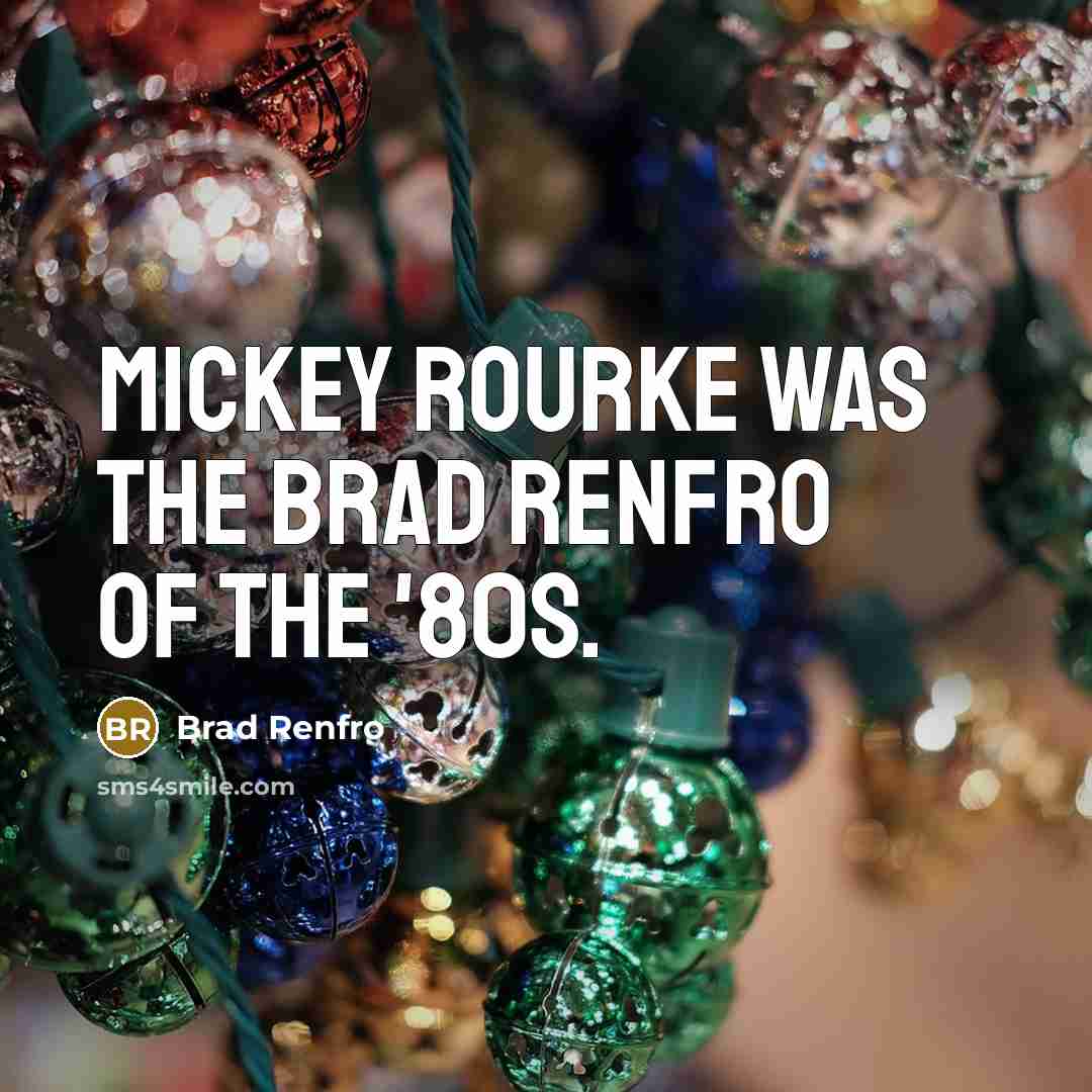 “Mickey Rourke was the Brad Renfro of the '80s.…” quote by Brad Renfro