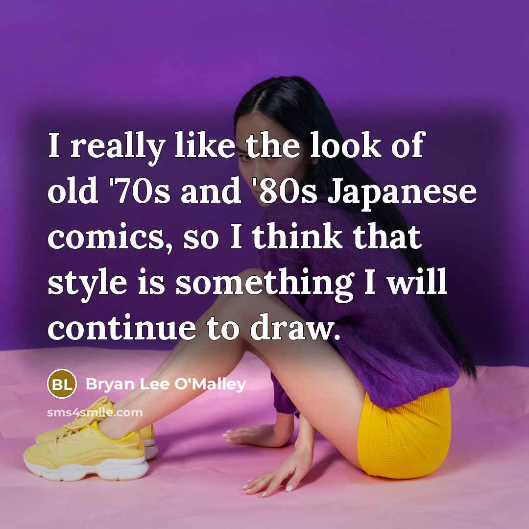 “I really like the look of old '70s and '80s…” quote by Bryan Lee O'Malley