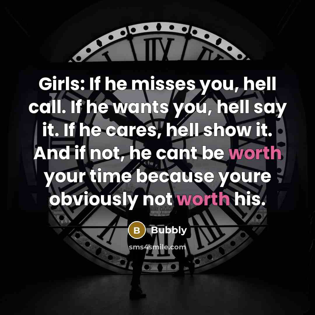 “Girls: If he misses you, hell call. If he wants…” quote by Bubbly