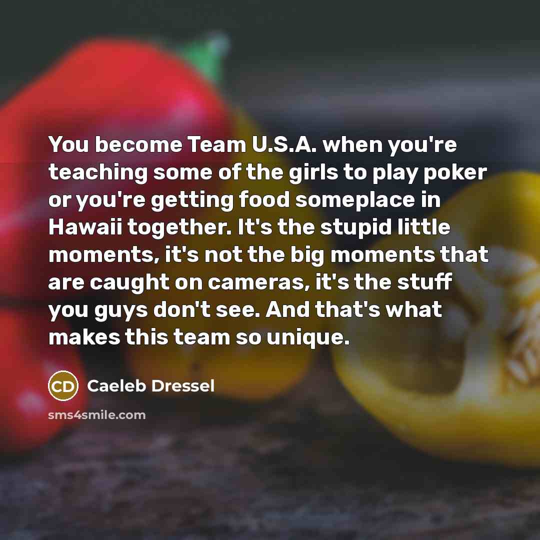 “You become Team U.S.A. when you're teaching some of the…” quote by Caeleb Dressel